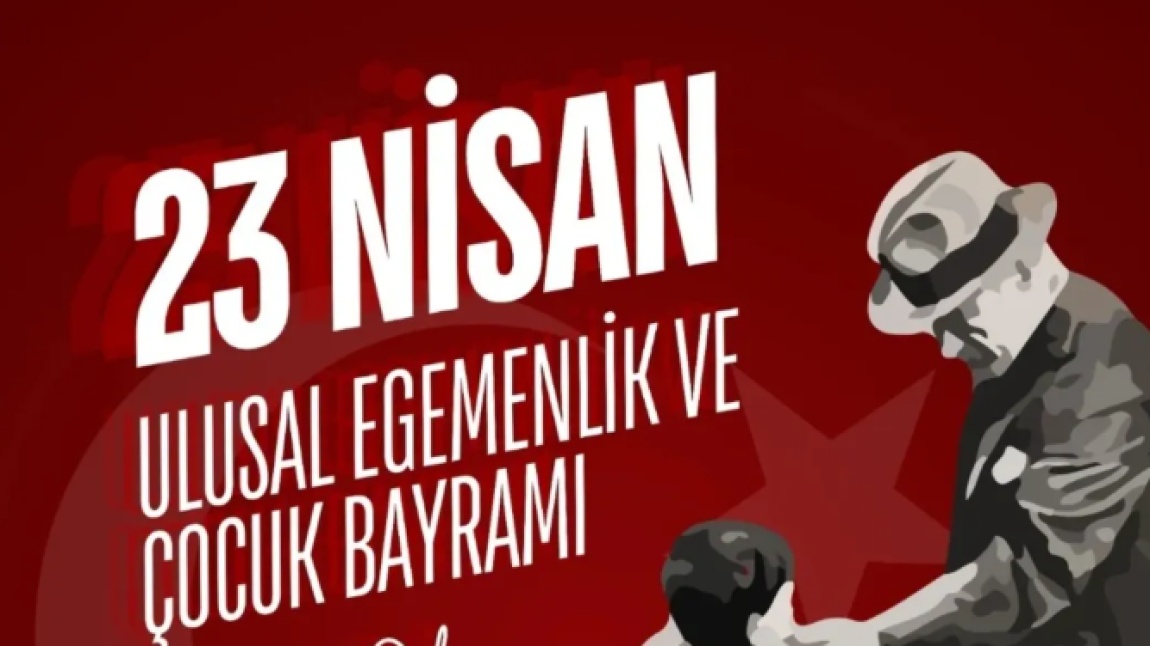 23 NİSAN ULUSAL EGEMENLİK VE ÇOCUK BAYRAMINIZ KUTLU OLSUN.